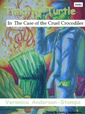 cover image of Timothy Turtle In the Case of the Cruel Crocodiles